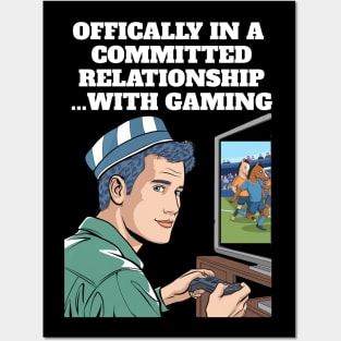 Offically In A Committed Relationship...With Gaming Funny Quote Posters and Art